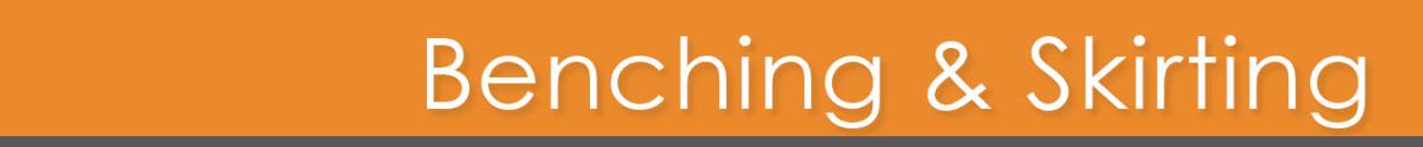 Benching and Skirting