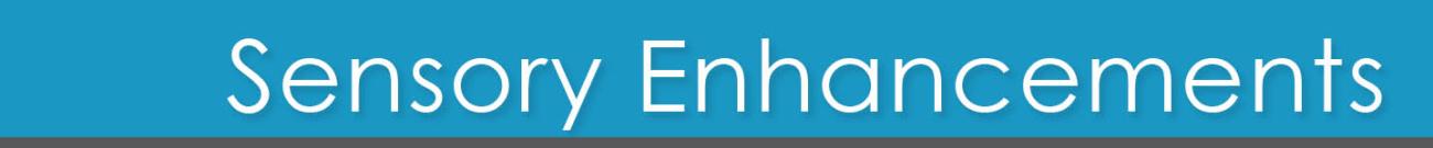 Sensory Enhancements